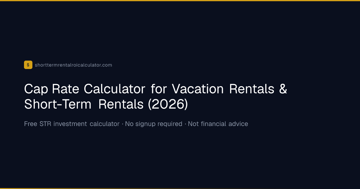 Cap Rate Calculator for Vacation Rentals & Short-Term Rentals (2026 ...